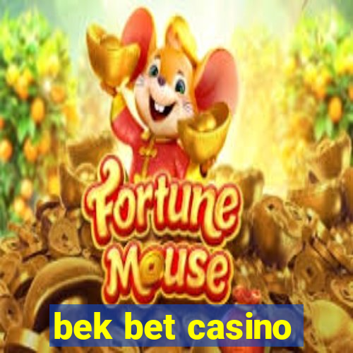 bek bet casino